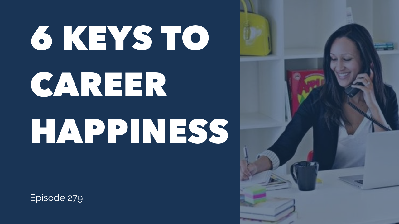 6 Keys To Career Happiness - Happen To Your Career