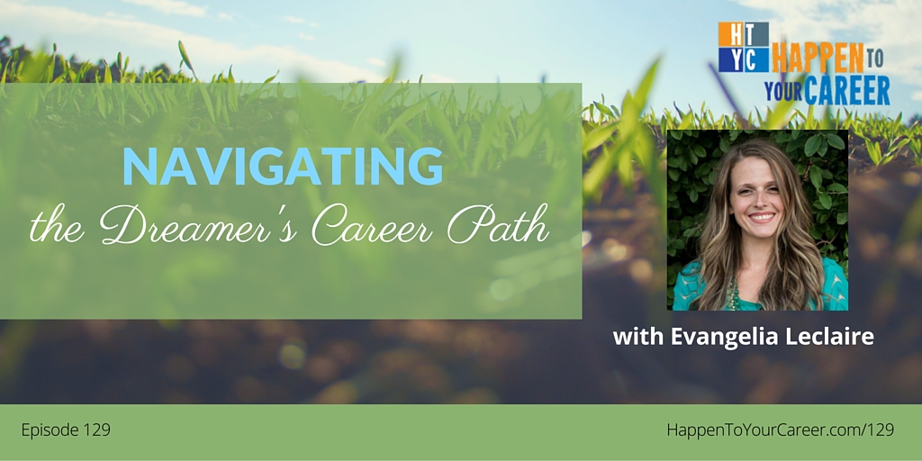 129 Navigating the Dreamer's Career Path with Evangelia Leclaire ...