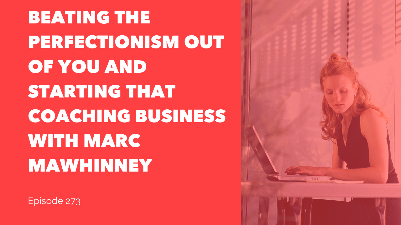 Starting That Coaching Business With Marc Mawhinney - 