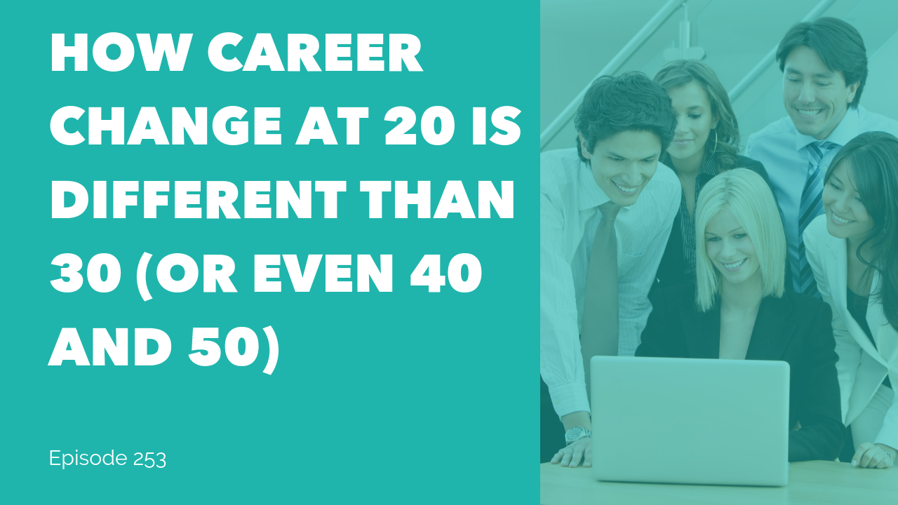 How Career Change At 20 Is Different Than 30 (or Even 40 And 50 ...