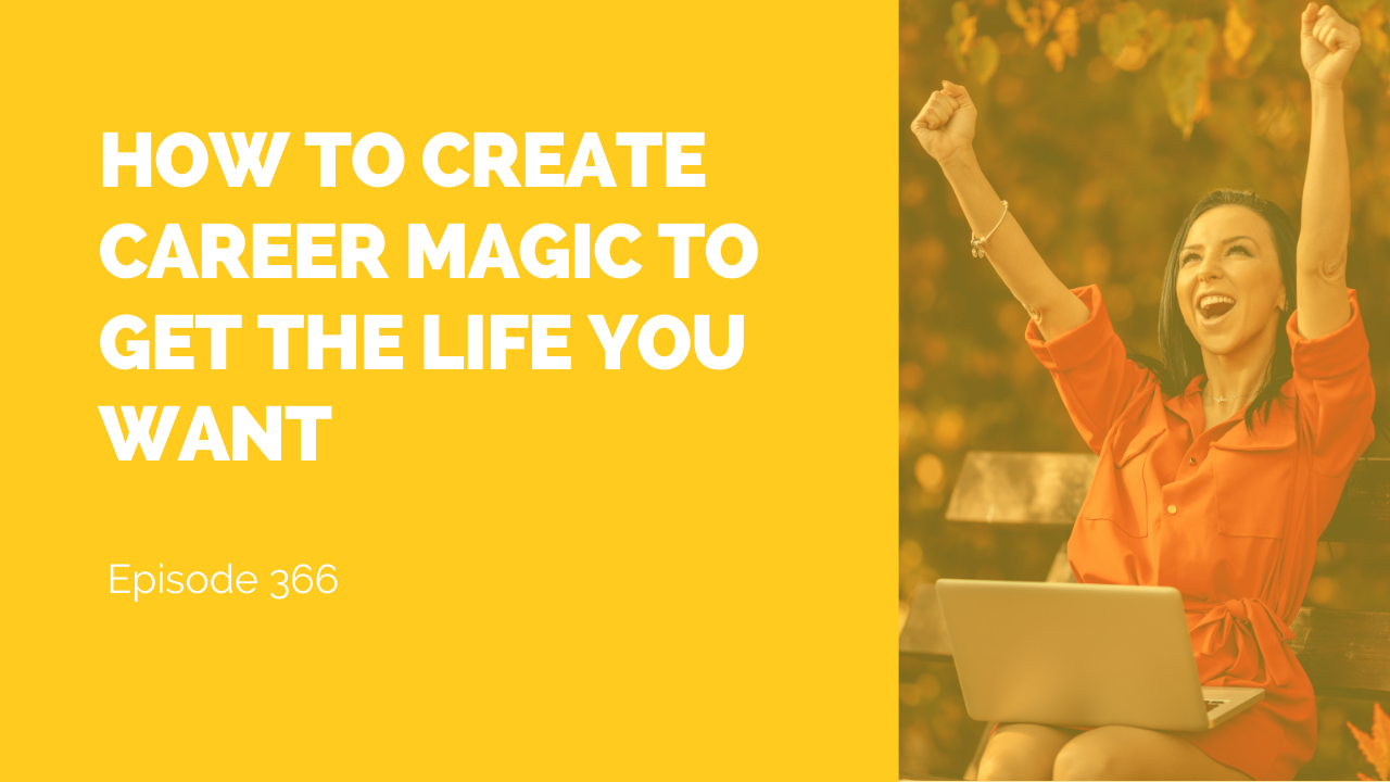 How To Create Career Magic To Get The Life You Want » Happen To Your Career