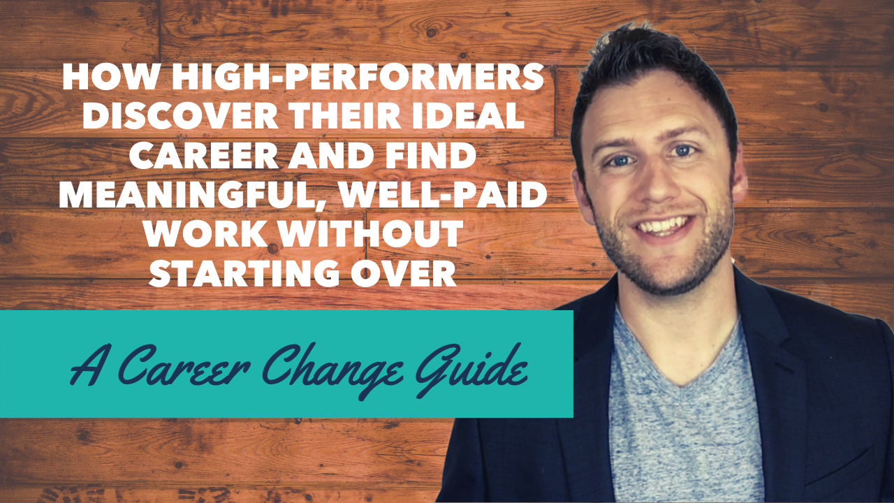 Career Change Guide - How High Performers Find Ideal Careers (without ...